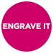 ENGRAVE IT